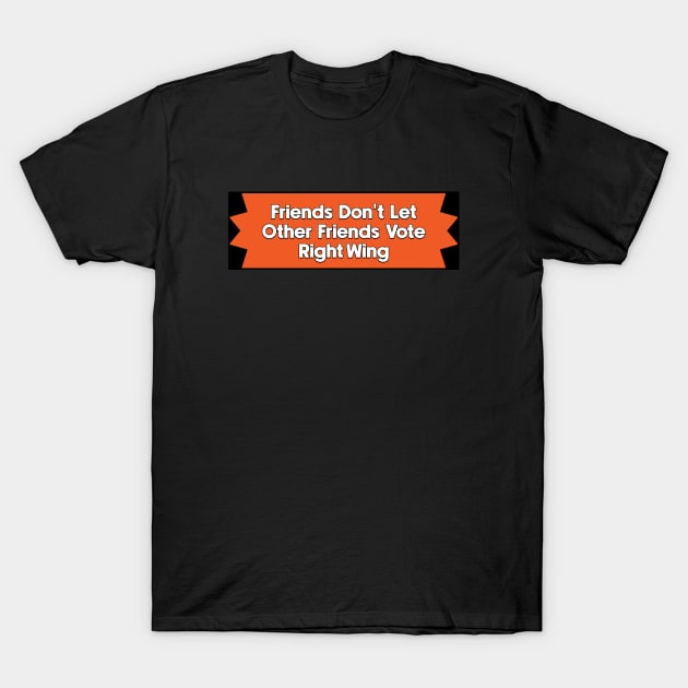 Don't Vote Right Wing - Progressive Politics T-Shirt by Football from the Left